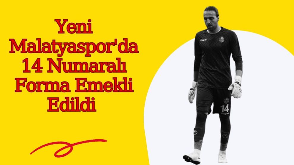 Yeni Malatyaspor'da 14 Numaralı Forma Emekli Edildi