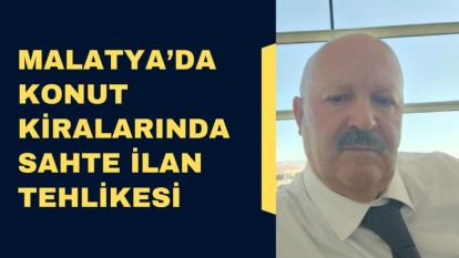 Malatyada konut kiralarında sahte ilan tehlikesi