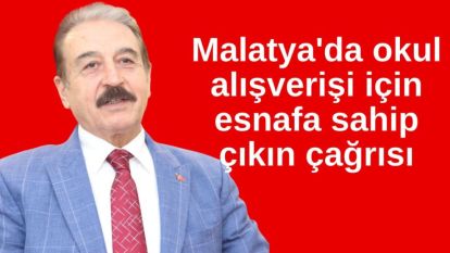 Malatya'da okul alışverişi için esnafa sahip çıkın çağrısı