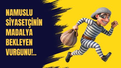 Namuslu Siyasetçinin Madalya Bekleyen Vurgunu!..