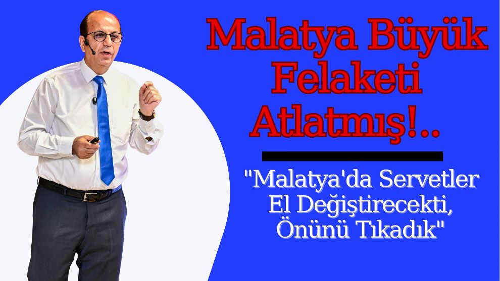 Malatya Büyük Felaketi Atlatmış!.. 
