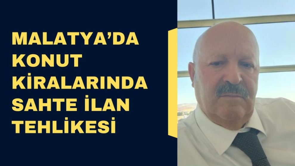 Malatya'da konut kiralarında sahte ilan tehlikesi