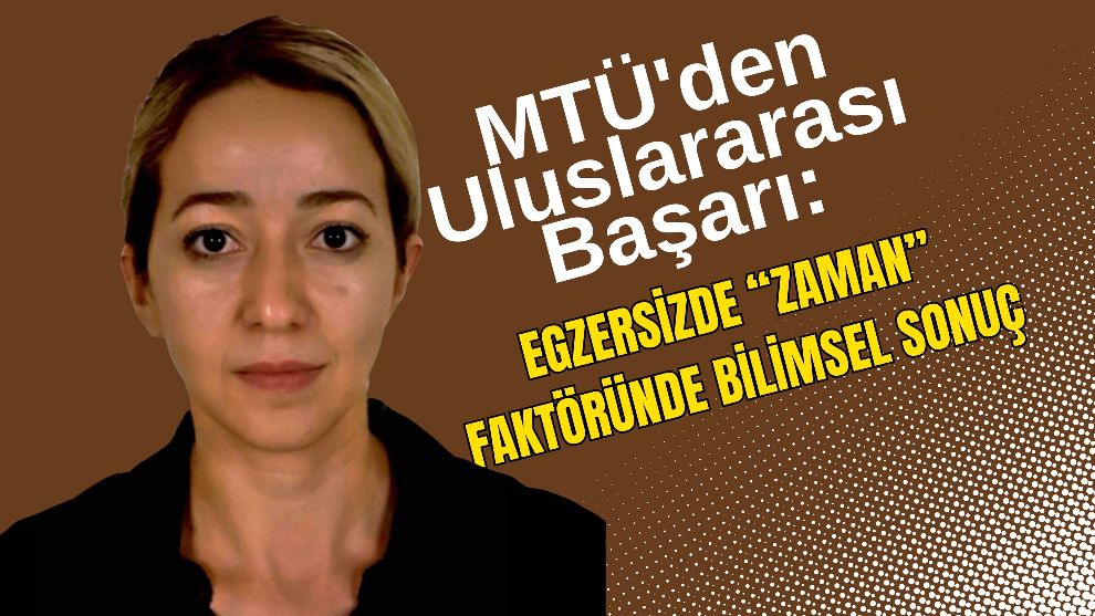 MTÜ'den Uluslararası Başarı: Egzersizde “Zaman” Faktöründe Bilimsel Sonuç