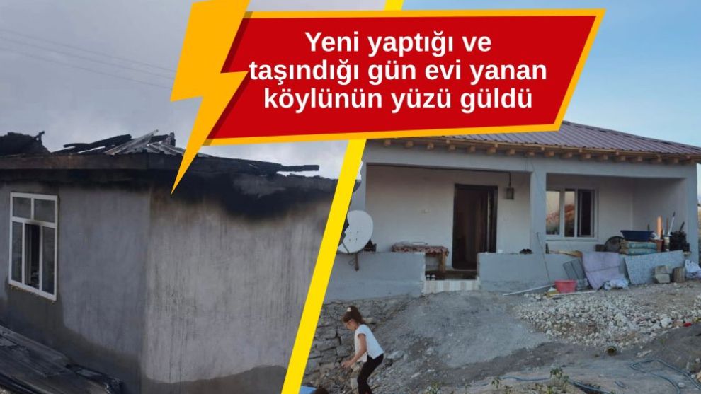 Yeni yaptığı ve taşındığı gün evi yanan köylünün yüzü güldü