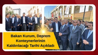 Bakan Kurum, Deprem Konteynerlerinin Kaldırılacağı Tarihi Açıkladı