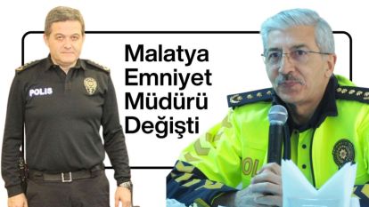Malatya Emniyet Müdürü Değişti