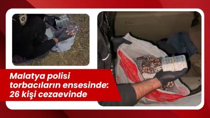 Malatya polisi torbacıların ensesinde: 26 kişi cezaevinde