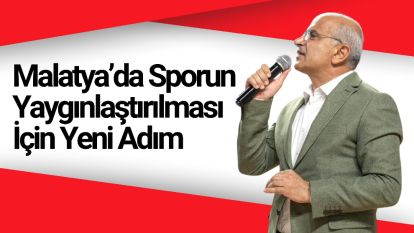 Malatya'da Sporun Yaygınlaştırılması İçin Yeni Adım