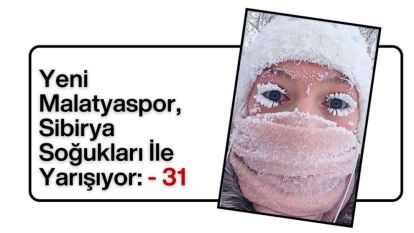 Yeni Malatyaspor, Sibirya Soğukları İle Yarışıyor: - 31