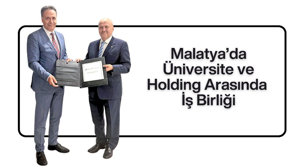 Malatya'da Üniversite ve Holding Arasında İş Birliği