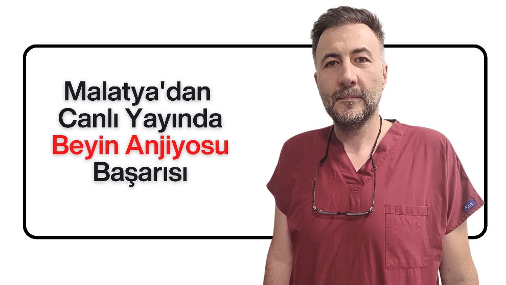 Malatya'dan Canlı Yayında Beyin Anjiyosu Başarısı