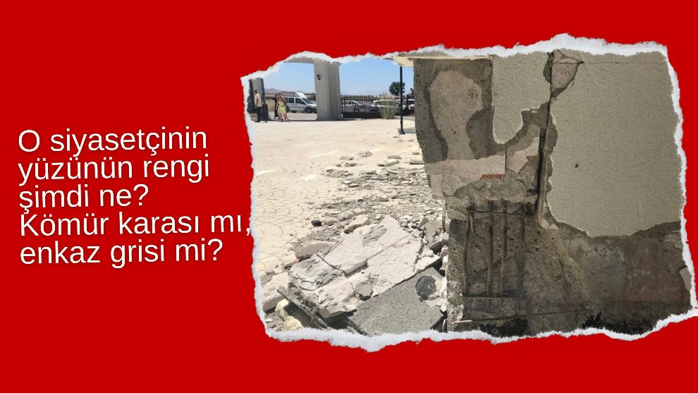 O siyasetçinin yüzünün rengi şimdi ne? Kömür karası mı, enkaz grisi mi?