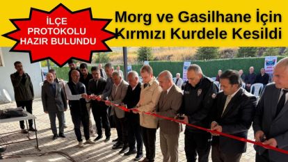 Morg ve Gasilhane İçin Kırmızı Kurdele Kesildi