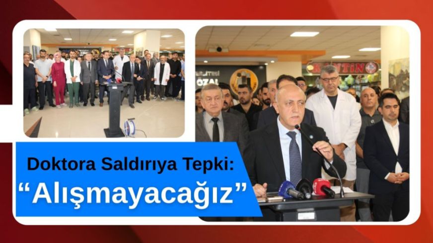 Doktora Saldırıya Tepki: “Alışmayacağız”
