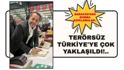 Babacan'dan Bomba Açıklamalar... Terörsüz Türkiye'ye çok Yaklaşıldı!..