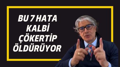 Bu 7 Hata Kalbi Çökertip Öldürüyor 