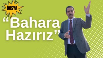 "Hazırlıklar Tamam, Bahara Hazırız"