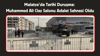 Malatya'da Tarihi Duruşma: Muhammed Ali Clay Salonu Adalet Sahnesi Oldu