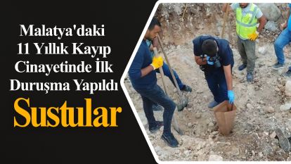Malatya'daki 11 Yıllık Kayıp Cinayetinde İlk Duruşma Yapıldı: Sustular