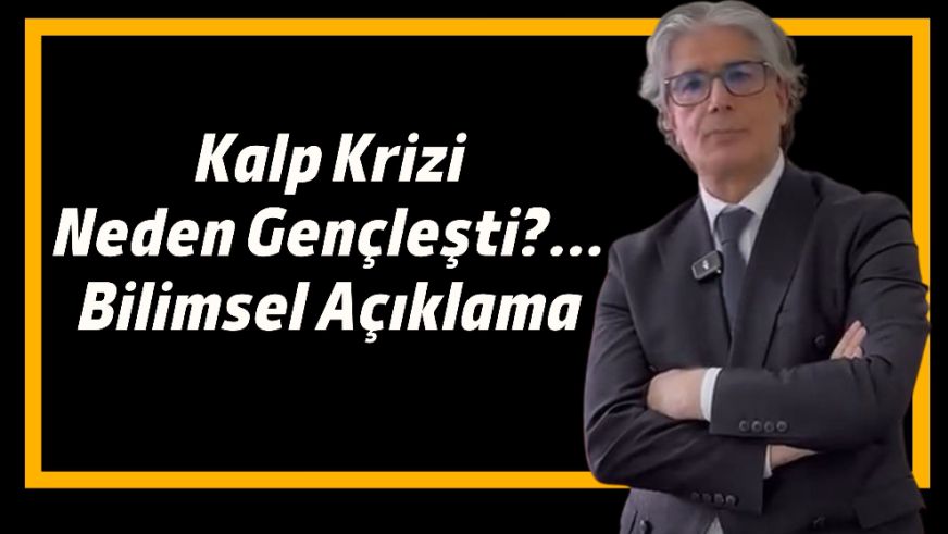 Kalp Krizi Neden Gençleşti?... Bilimsel Açıklama