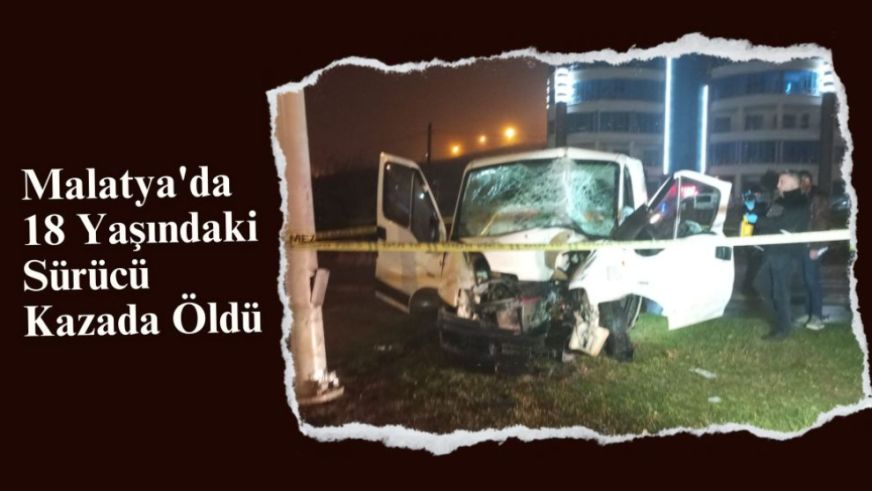 Malatya'da 18 Yaşındaki Sürücü Kazada Öldü