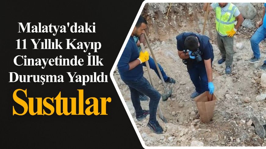 Malatya'daki 11 Yıllık Kayıp Cinayetinde İlk Duruşma Yapıldı: Sustular