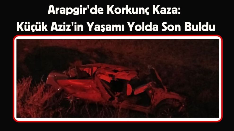 Arapgir'de Korkunç Kaza: Küçük Aziz'in Yaşamı Yolda Son Buldu