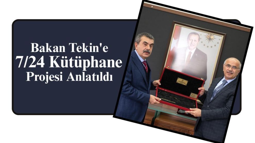 Bakan Tekin'e 7/24 Kütüphane Projesi Anlatıldı