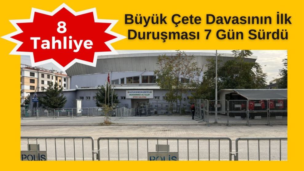 Büyük Çete Davasının İlk Duruşması 7 Gün Sürdü: 8 Tahliye