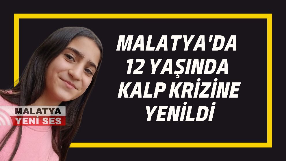 Malatya'da 12 Yaşında Kalp Krizine Yenildi