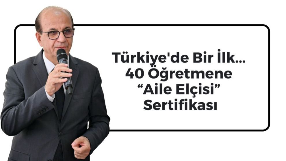 Türkiye'de Bir İlk... 40 Öğretmene “Aile Elçisi” Sertifikası