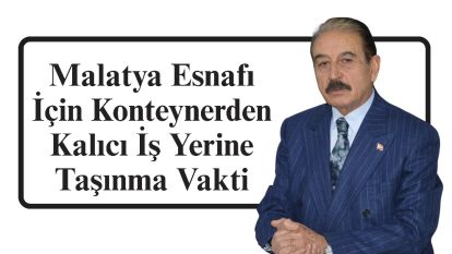 Malatya Esnafı İçin Konteynerden Kalıcı İş Yerine Taşınma Vakti
