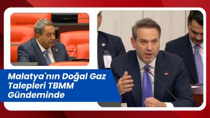 Malatya'nın Doğal Gaz Talepleri TBMM Gündeminde