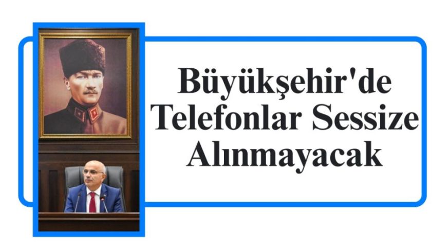 Büyükşehir'de Telefonlar Sessize Alınmayacak