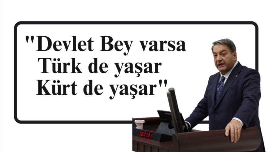 "Devlet Bey varsa Türk de yaşar Kürt de yaşar"
