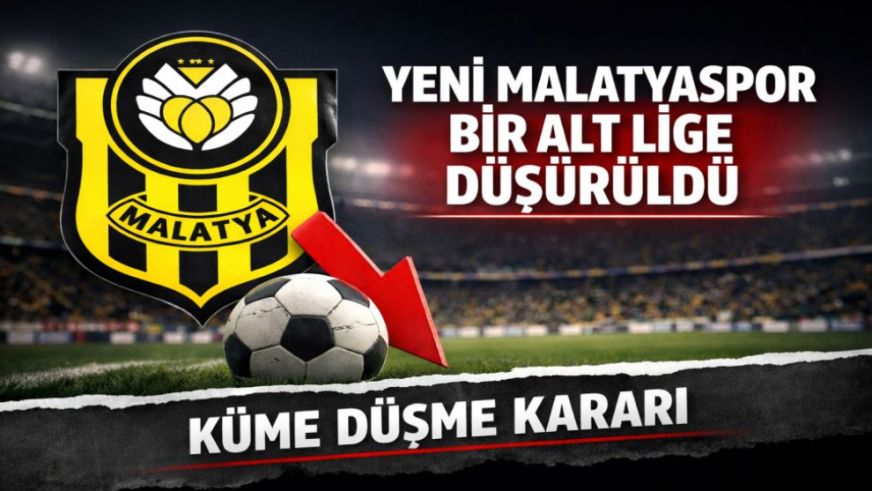 Yeni Malatyaspor'a Ağır Ceza: Küme Düştü