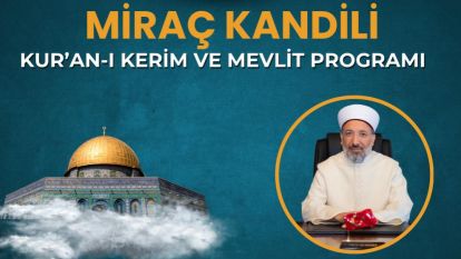 Diyanet İşleri Başkanı Malatya'ya Miraç Kandili Programına Geliyor 