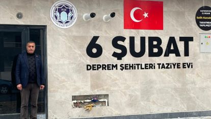 6 Şubat Deprem Şehitleri Taziye Evi Açılışa Hazır