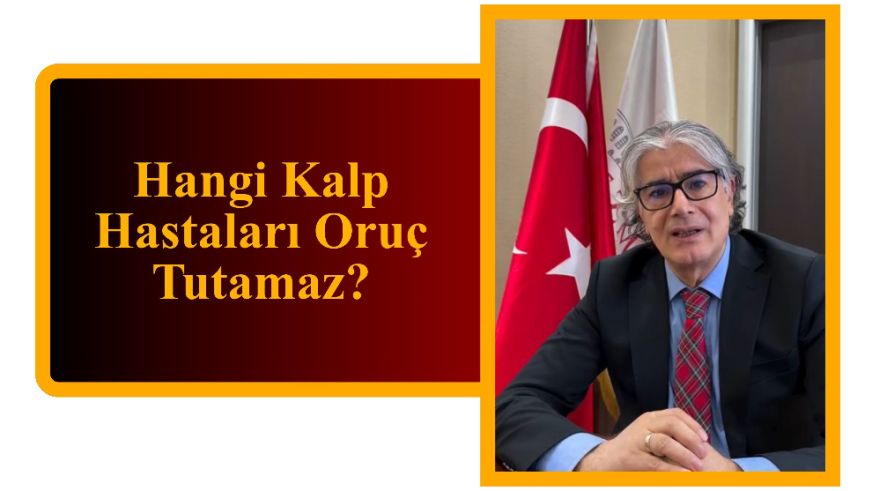 Hangi Kalp Hastaları Oruç Tutamaz?