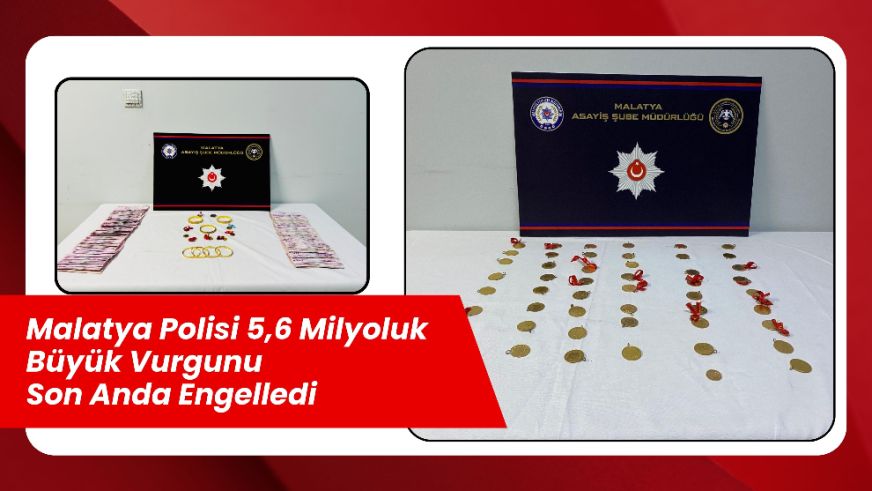 Malatya Polisi 5,6 Milyon Liralık Büyük Vurgunu Son Anda Engelledi
