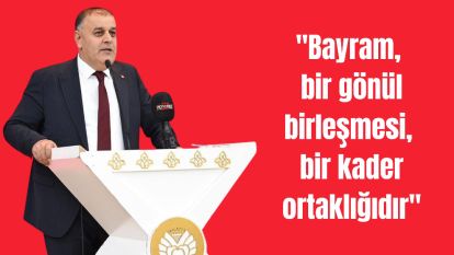 "Bayram, bir gönül birleşmesi, bir kader ortaklığıdır"