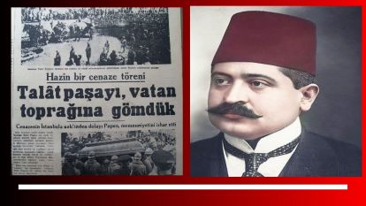 Şehit Talat Paşa'nın naaşı 22 yıl sonra vatan toprağına getirilmişti 