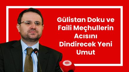 Gülistan Doku ve Faili Meçhullerin Acısını Dindirecek Yeni Umut