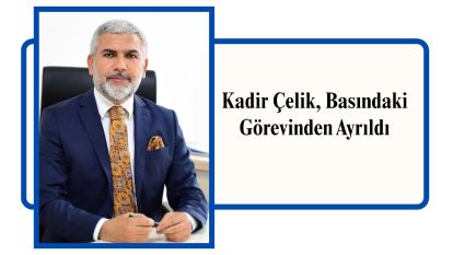 Kadir Çelik, Basındaki Görevinden Ayrıldı