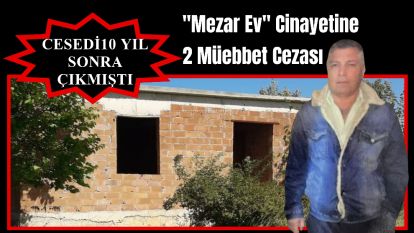 "Mezar Ev" Cinayetine 2 Müebbet Cezası