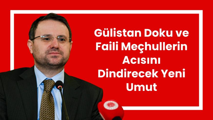 Gülistan Doku ve Faili Meçhullerin Acısını Dindirecek Yeni Umut