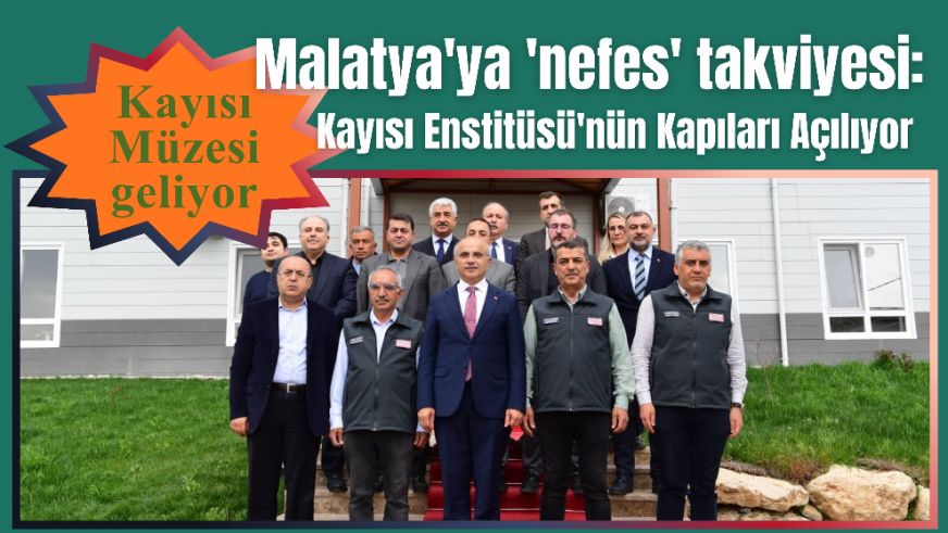 Malatya'ya 'nefes' takviyesi: Kayısı Enstitüsü'nün Kapıları Açılıyor