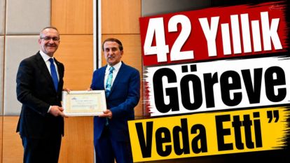 42 Yıllık Göreve Veda Etti