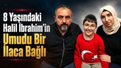 8 Yaşındaki Halil İbrahim'in Umudu Bir İlaca Bağlı
