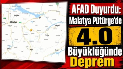 AFAD Duyurdu: Malatya Pütürge'de 4.0 Büyüklüğünde Deprem